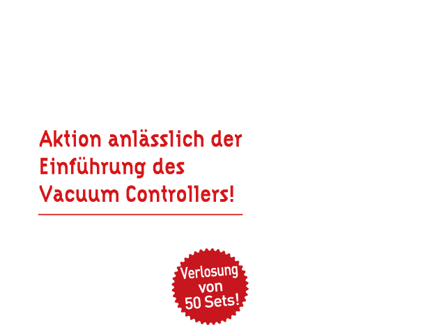 KOMPLETTE STEUERUNG DES SAUGEFFEKTS Aktion anlässlich der Einführung des Vacuum Controllers! GEWINNEN SIE 10 kostenlose TENGA CUPs für Ihren Vacuum Controller! Verlosung von 50 Sets!